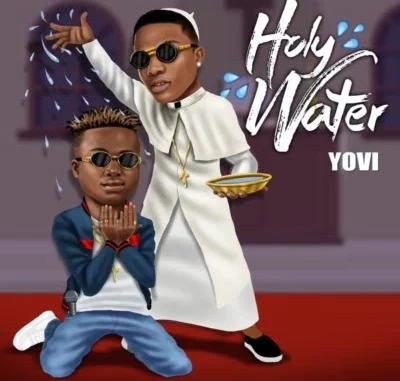 Holy Water by Yovi ft Wizkid