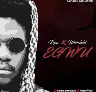 Egwu by Knas ft. Warchild
