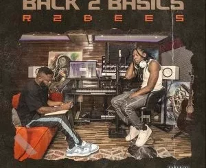 [Album] R2bees – Back 2 Basics Zip Download