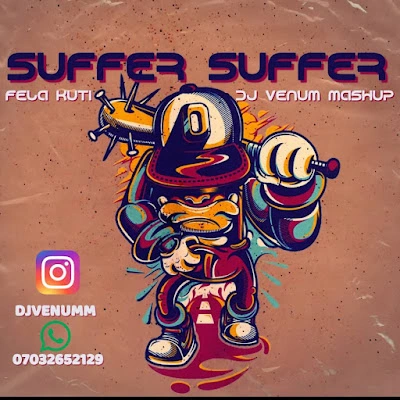 Fela Kuti ft. Dj Venum – Suffer Suffer (Mashup) Mp3 Download