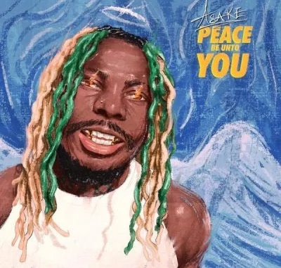 Asake Peace Be Unto You Mp3 Audio, Mp4 Video Download