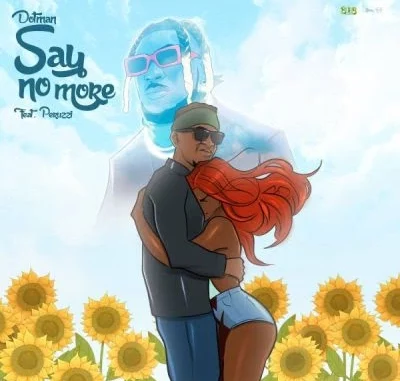 Dotman ft. Peruzzi – Say No More (Mp3 + Lyrics)
