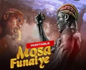 Portable – Mosa Funaiye mp3