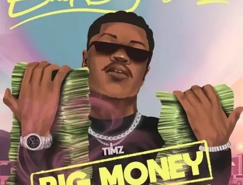 Bad Boy Timz – Big Money Mp3 Download