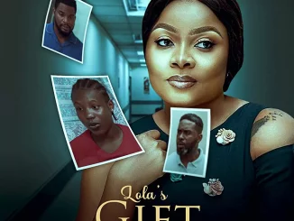 Lola’s Gift (2023) Nollywood Movie Download Mp4