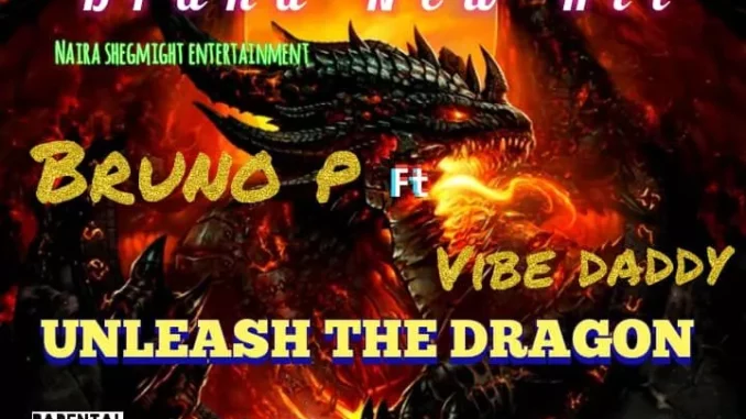 Unleash The Dragon by Bruno P ft. Vibe Daddy