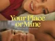 Your Place or Mine (2023) Full Movie Download Mp4