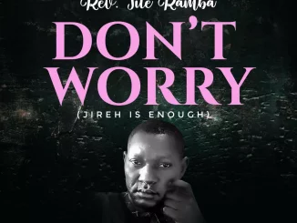 Don't Worry (Jireh is Enough) by Reverend Tite Ramba