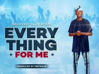 Beloved Oluwafemi – Everything For Me