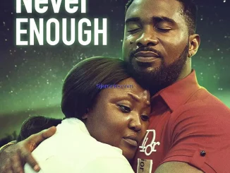 Never Enough (2023) Nollywood Movie Download Mp4