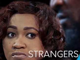 Strangers (2017) Nollywood Movie Download Mp4