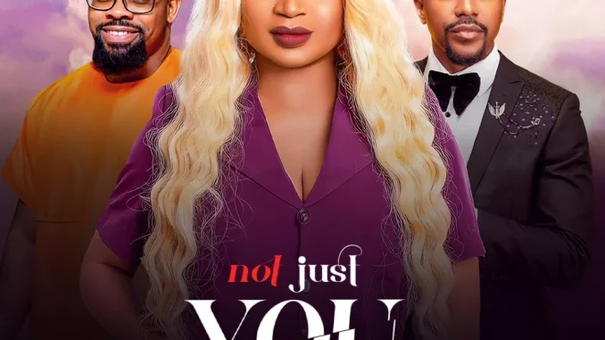 Not Just You (2023) Nollywood Movie Download Mp4