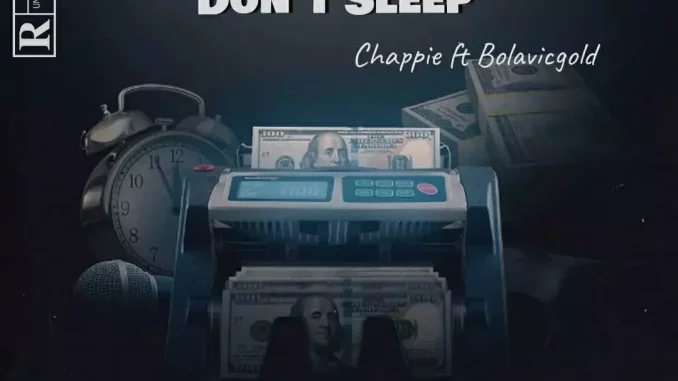 Don't Sleep by Chappie ft. Bolavicgold