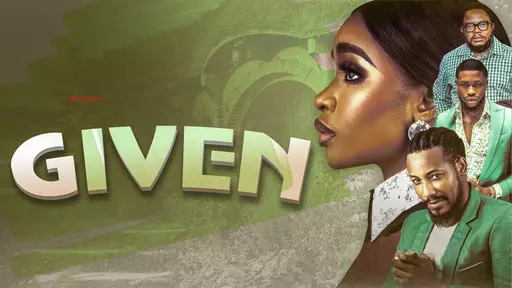 Given (2022) Nollywood Movie Download Mp4
