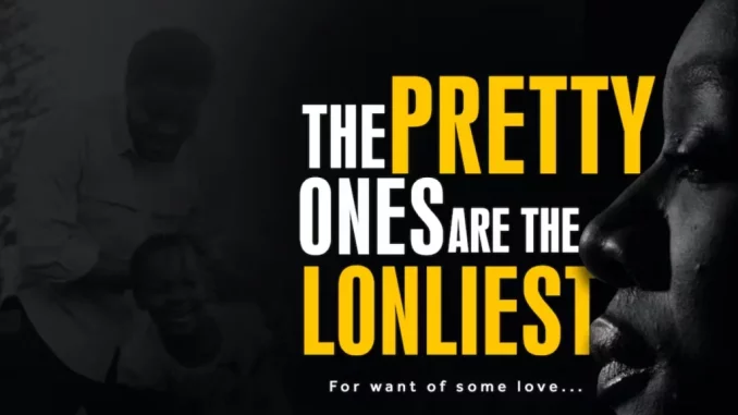 The Pretty Ones Are the Loneliest (2021) Nollywood Movie Download Mp4
