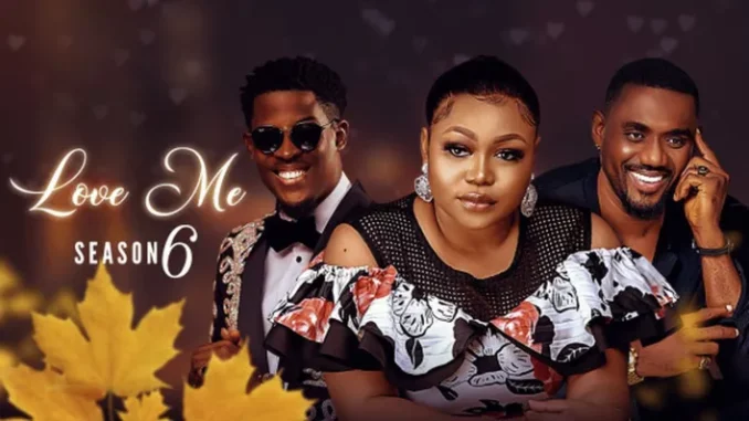 Love Me Season 6 (Complete) Download Mp4
