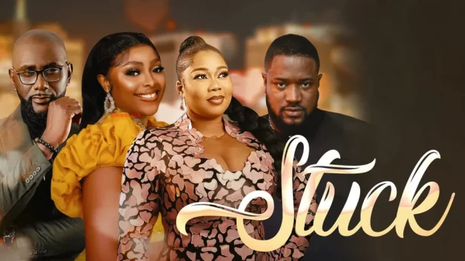 Stuck (2022) Nollywood Movie Download Mp4