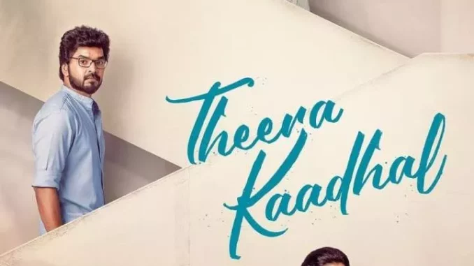 Theera Kaadhal (2023) [Indian] Full Movie Download Mp4