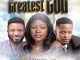 Adaku C'kelu – Greatest God ft. Jeremy Joe & Israel Ochigbo